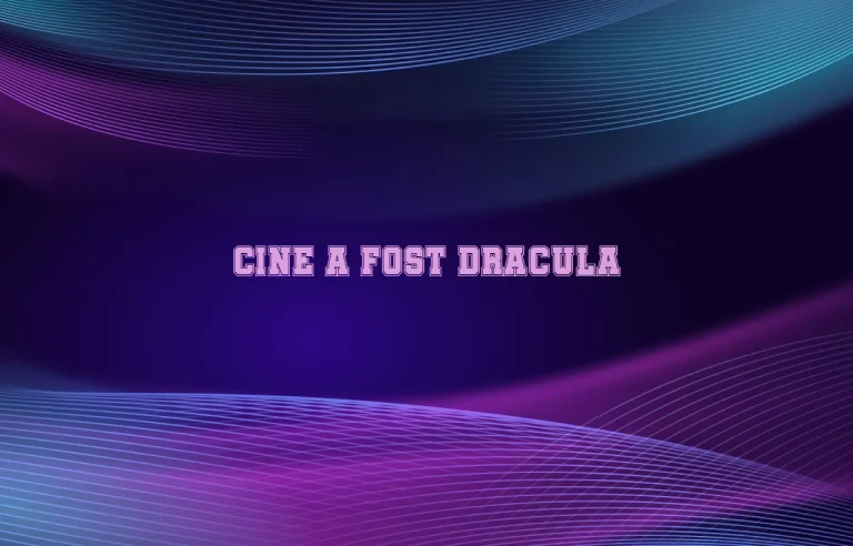 cine a fost dracula