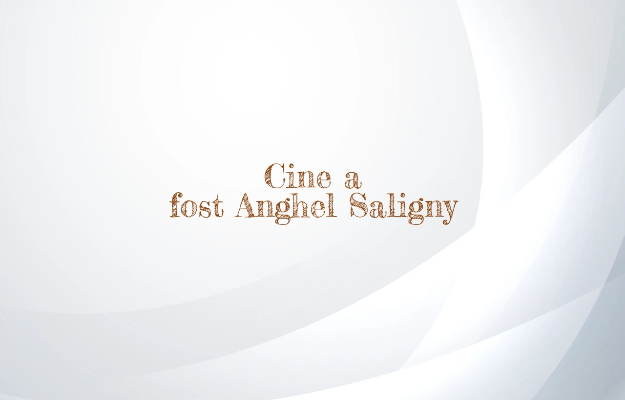 cine a fost anghel saligny