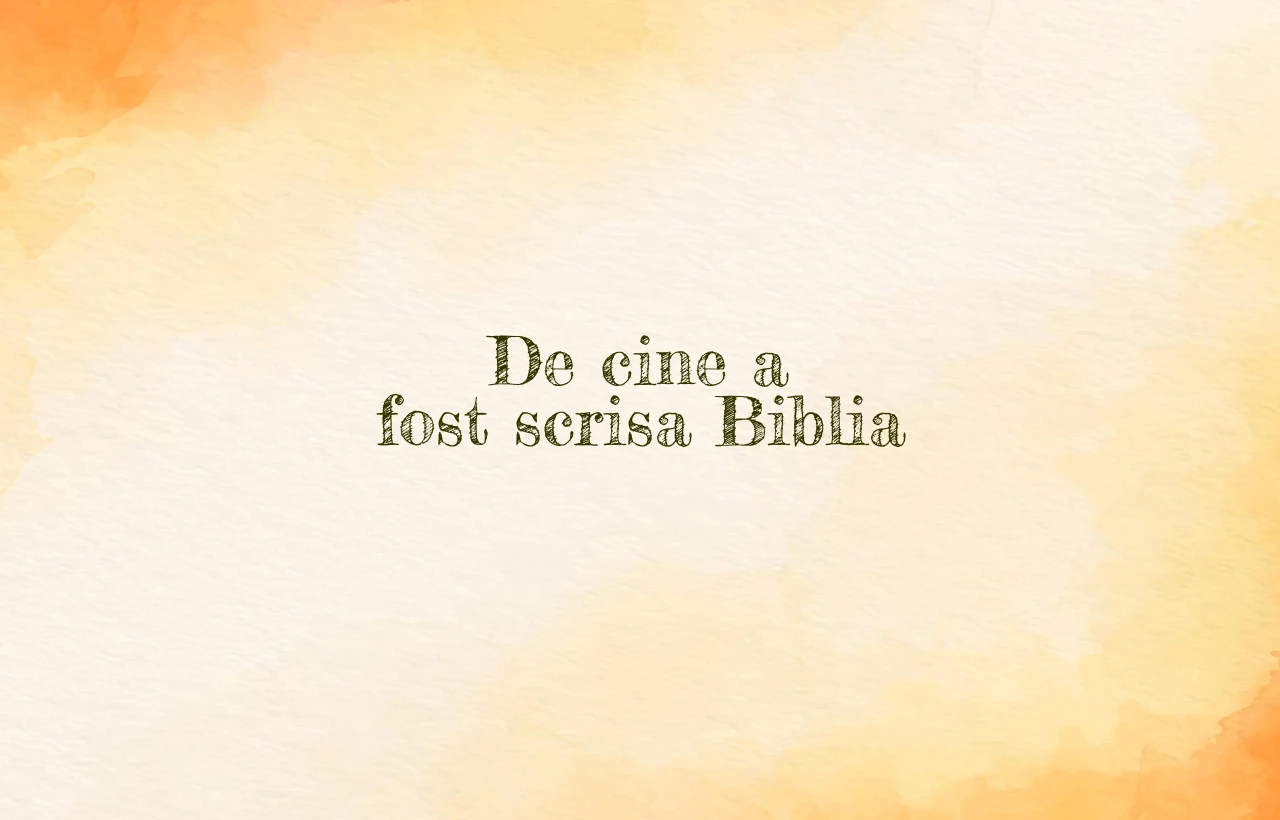 de cine a fost scrisa biblia
