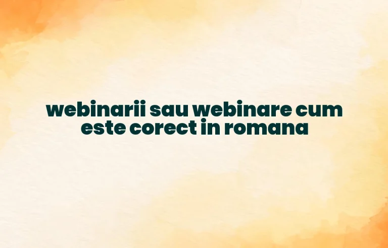 webinarii sau webinare cum este corect in romana