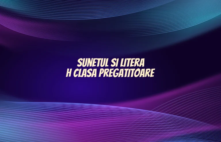 sunetul si litera h clasa pregatitoare