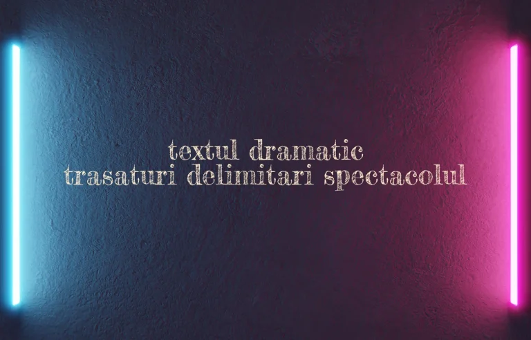textul dramatic trasaturi delimitari spectacolul