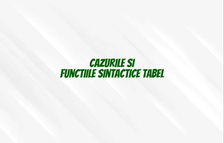 cazurile si functiile sintactice tabel