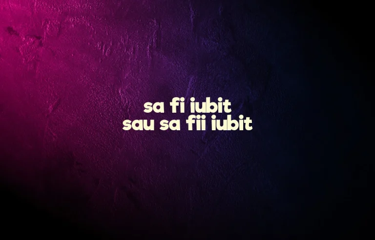 sa fi iubit sau sa fii iubit