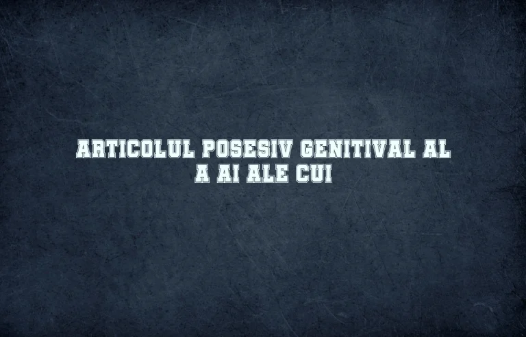 articolul posesiv genitival al a ai ale cui