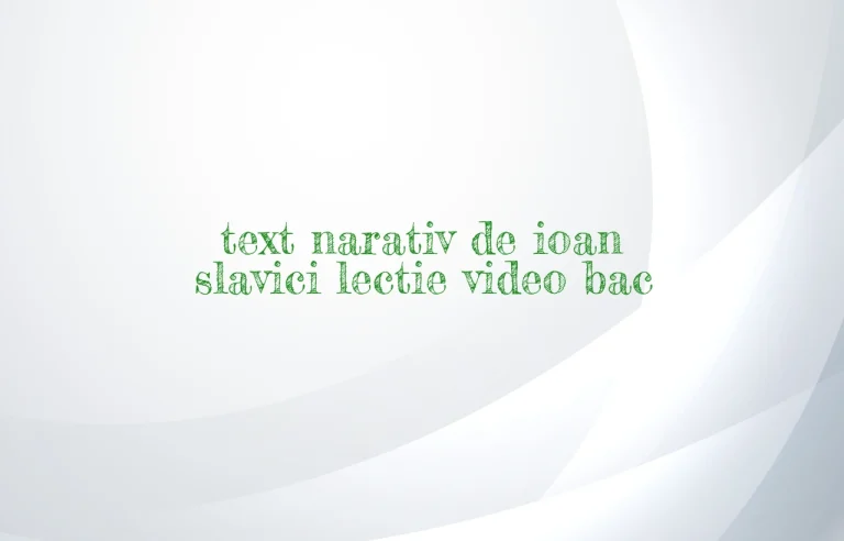 text narativ de ioan slavici lectie video bac