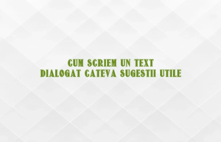 cum scriem un text dialogat cateva sugestii utile