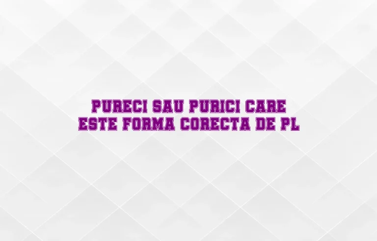 pureci sau purici care este forma corecta de pl