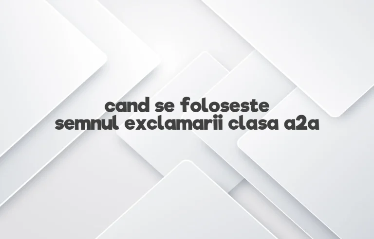 cand se foloseste semnul exclamarii clasa a2a