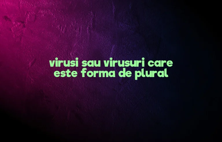 virusi sau virusuri care este forma de plural