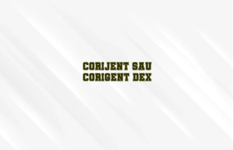 corijent sau corigent dex
