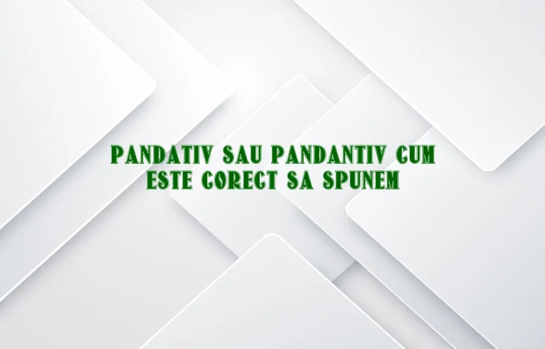 pandativ sau pandantiv cum este corect sa spunem