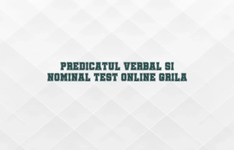 predicatul verbal si nominal test online grila