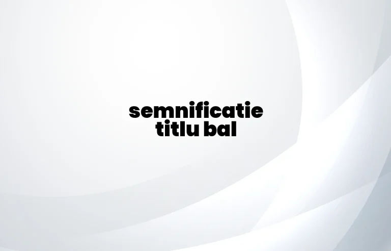 semnificatie titlu bal