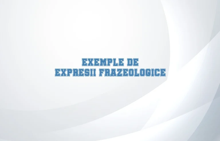 exemple de expresii frazeologice