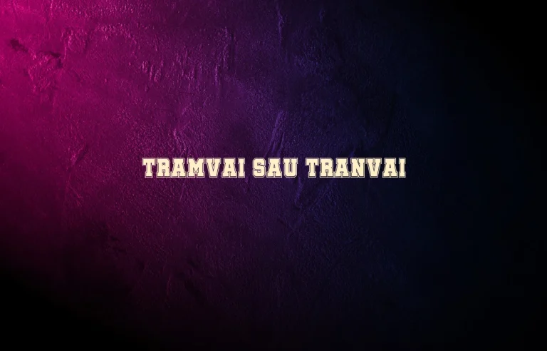 tramvai sau tranvai
