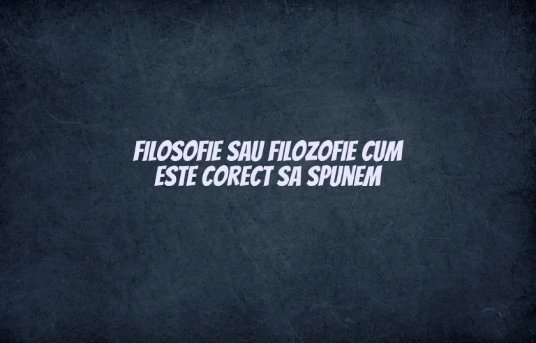 filosofie sau filozofie cum este corect sa spunem