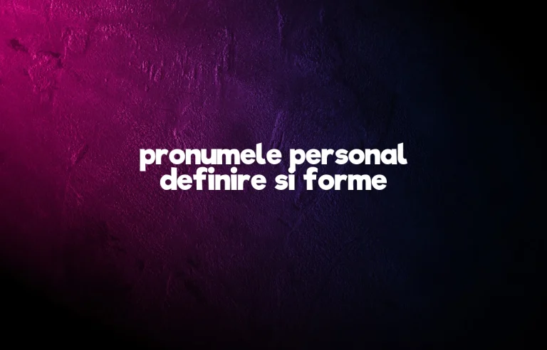 pronumele personal definire si forme
