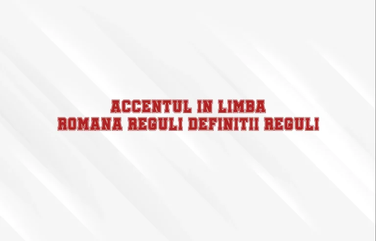 accentul in limba romana reguli definitii reguli