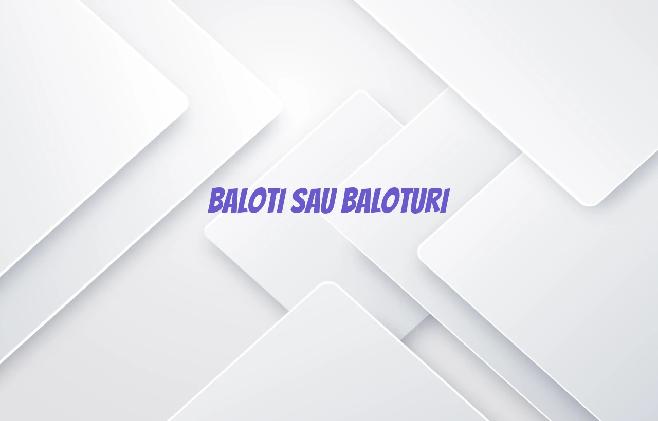 baloti sau baloturi