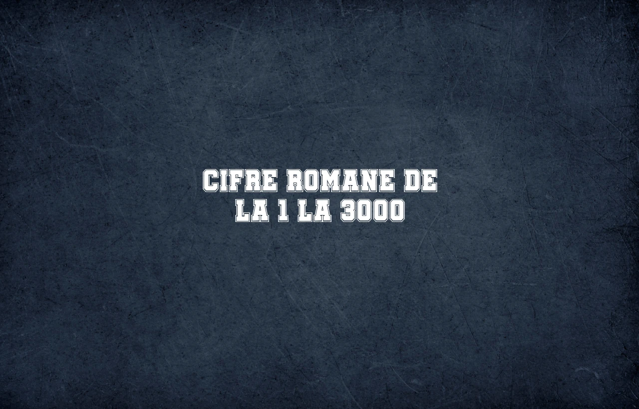 cifre romane de la 1 la 3000