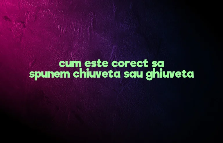 cum este corect sa spunem chiuveta sau ghiuveta