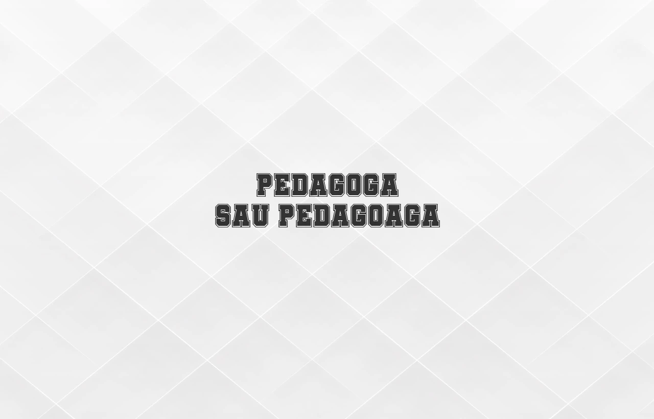 pedagoga sau pedagoaga