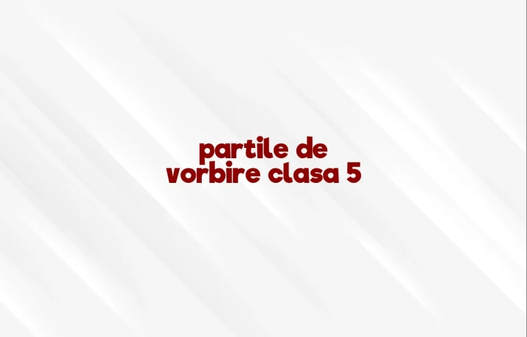 partile de vorbire clasa 5