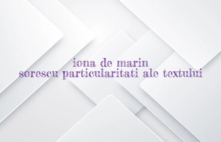 iona de marin sorescu particularitati ale textului