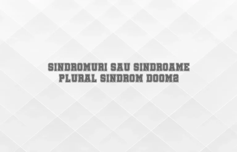 sindromuri sau sindroame plural sindrom doom2