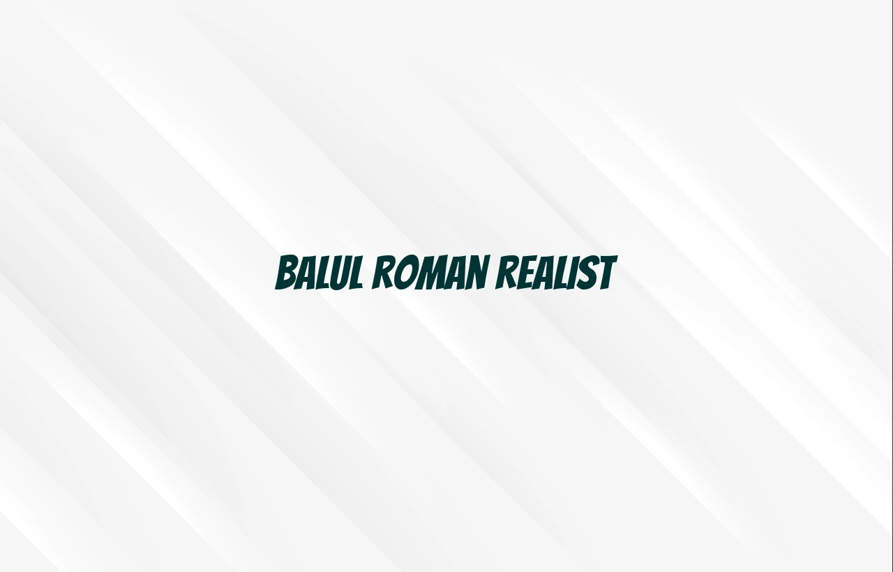 balul roman realist