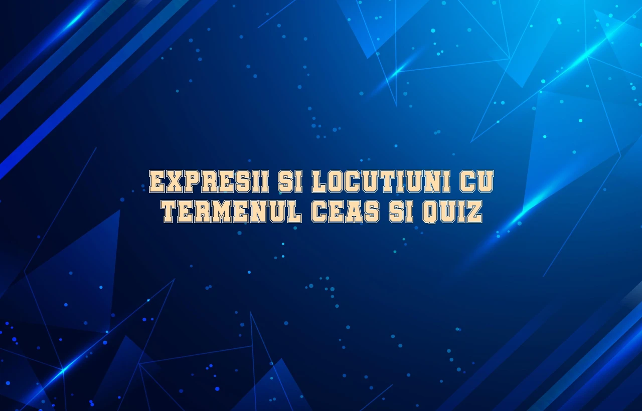 expresii si locutiuni cu termenul ceas si quiz