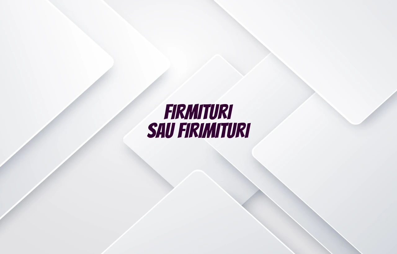 firmituri sau firimituri