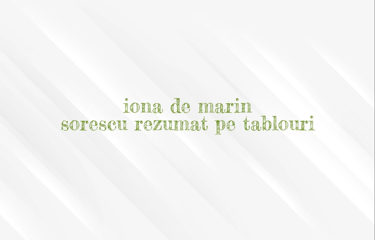 iona de marin sorescu rezumat pe tablouri