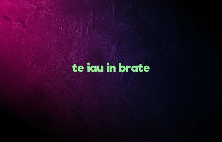 te iau in brate