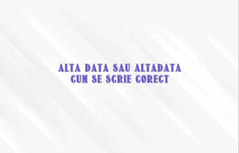 alta data sau altadata cum se scrie corect
